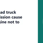 Can a bad truck transmission cause the engine not to start?