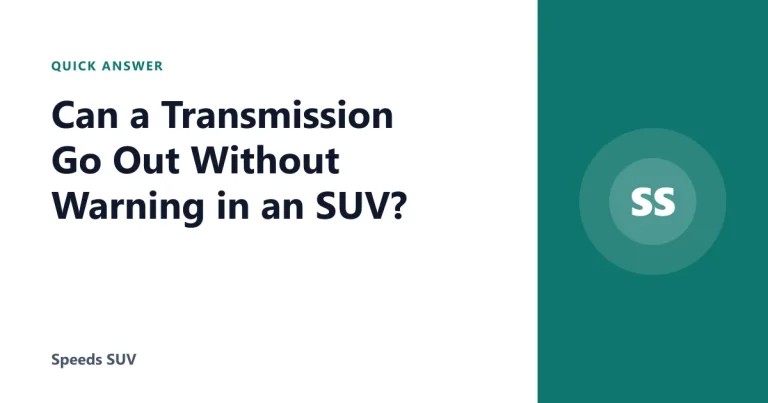 Can a Transmission Go Out Without Warning in an SUV?